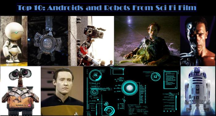 Top Ten Androids and Robots From Sci Fi Film